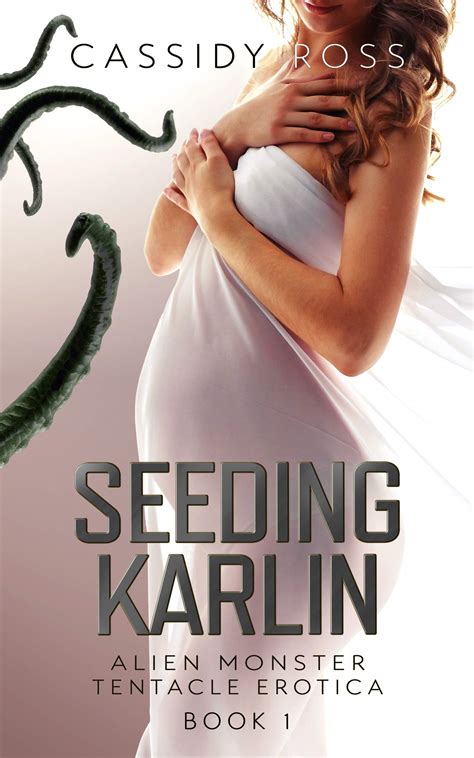 Seeding Karlin Alien Monster Tentacle Erotica Book 1 By Cassidy Ross