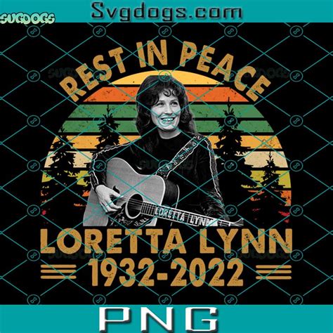 Rest In Peace Loretta Lynn 1932 2022 Png Legends Never Die Png Loretta Lynn Png