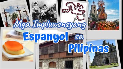 Mga Impluwensyang Espanyol Sa Pilipinas Youtube