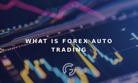What Is Forex Auto Trading Investingoal