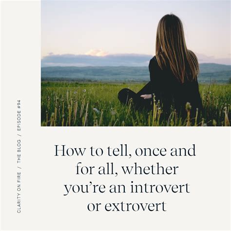 How To Tell Once And For All Whether Youre An Introvert Or Extrovert Clarity On Fire