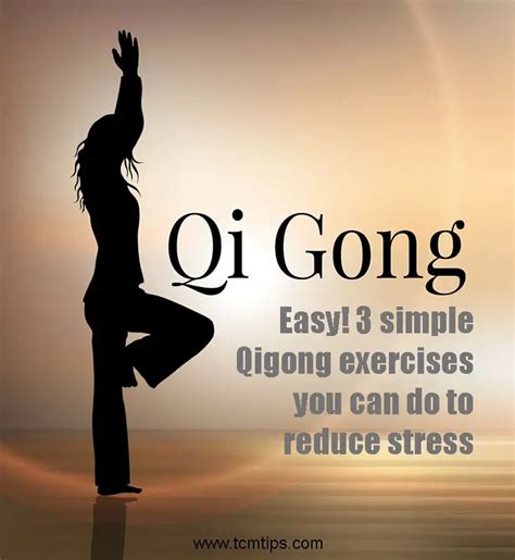 Easy 3 Simple Qigong Exercises You Can Do To Reduce Stress Tcm Tips