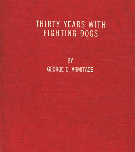 Thirty Years With Fighting Dogs By George Armitage 1935 Apbt Books