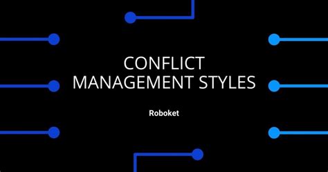 5 conflict management styles with pros and cons roboket blog