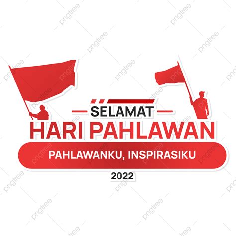 Gambar Selamat Hari Pahlawan 10 November 2022 Png Clipart Pahlawan