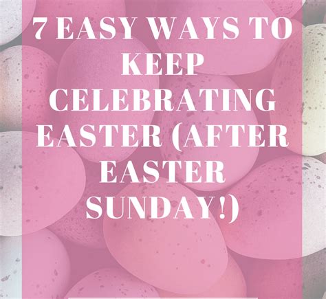 7 Easy Ways to Celebrate Easter after Easter Sunday | Katie Warner