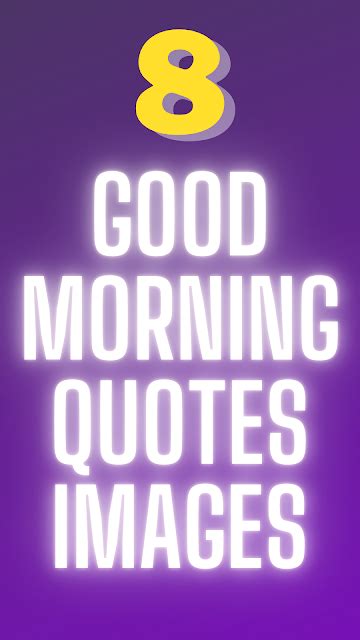 The Words 8 Good Morning Quotes Images Are Lit Up In Purple And Yellow