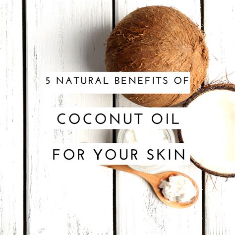 Discover 5 Natural Benefits Of Coconut Oil For Your Skin Coconut