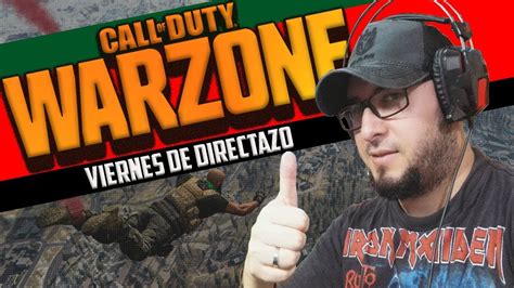 Call Of Duty Warzone Un Noob En Directazo Youtube