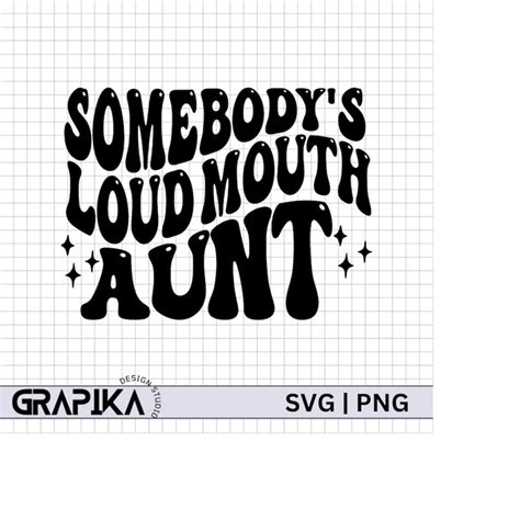 Somebodys Loud Mouth Aunt Svg Loud Mouth Aunt Svg Loud Mo Inspire Uplift