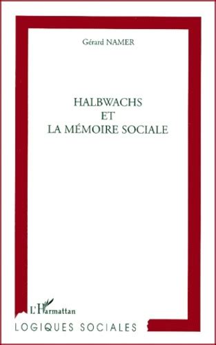 Halbwachs Et La Mémoire Sociale De Gérard Namer Grand Format Livre