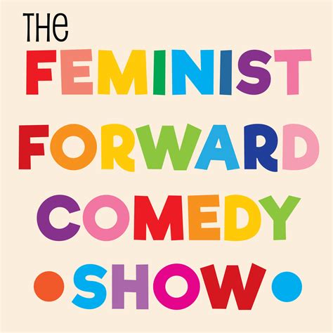 feminist forward comedy