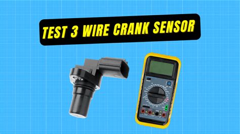 How To Test 3 Wire Crank Sensor With Multimeter Guide