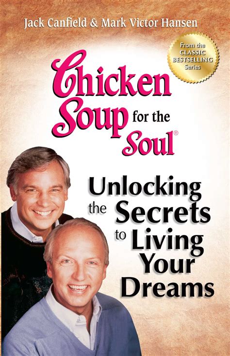 Chicken Soup For The Soul Unlocking The Secrets To Living Your Dreams Ebook By Jack Canfield