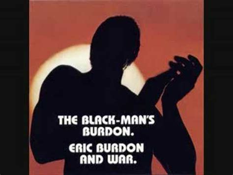 This movie is about reversal of roles where the so called negro's are on top of society and the so called white man is at the base. Eric Burdon and War - Paint it black - YouTube