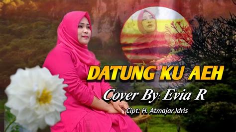 Lagu Kerinci Datung Ku Aeh Cover By Evia R Cipt Hatmajar Idris Lagukerinci Marsanjufri