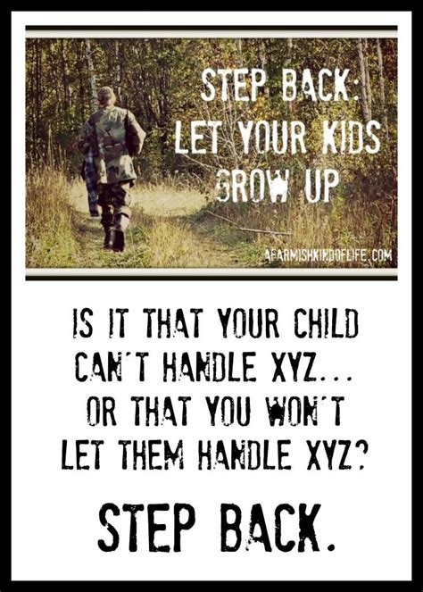 Step Back Homestead Parents Let Your Kids Grow Up Growing Up Quotes