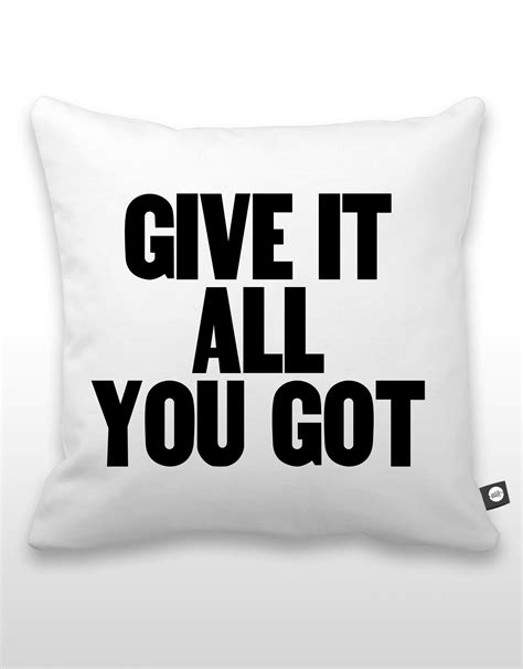 Give It All You Got Pillow Blik