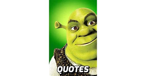 Shrek Quotes 100 Amazing Quotes From Shrek By Dean Johnson
