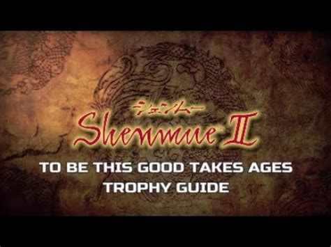 Submitted 2 years ago by paul4w. Shenmue 2 - To Be This Good Takes Ages - Trophy Guide - YouTube