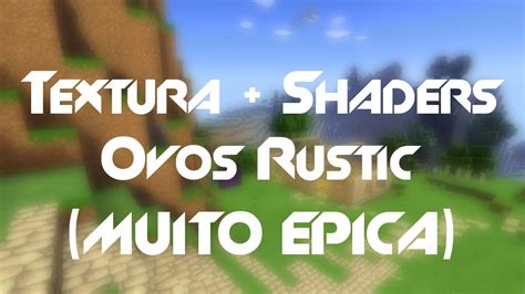 Ovos Rustic Shaders Textura Épica Mcpe 0121 Youtube