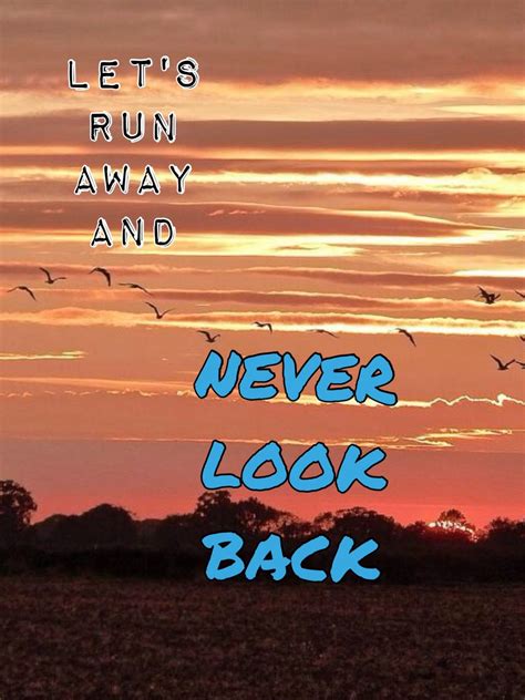 Feb 07, 2017 · nuke your online accounts. Run away with me | Run away with me, Looking back, Never ...