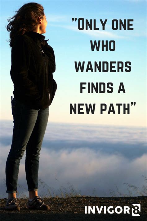Quotes about marriage and adventure. "Only one who wanders finds a new path" hiking quote # ...