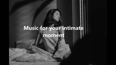 music for intimate moments youtube