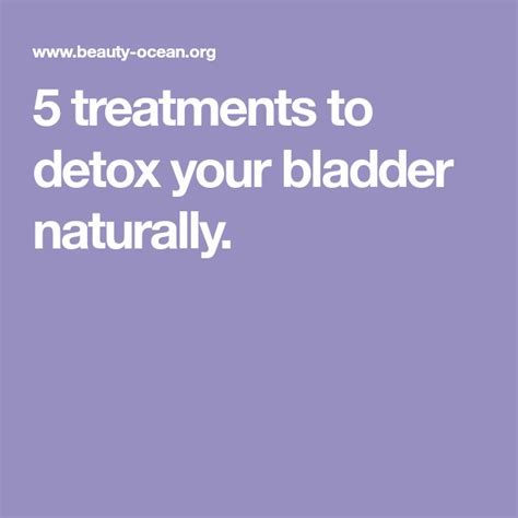 5 treatments to detox your bladder naturally detox treatment beauty tips for women