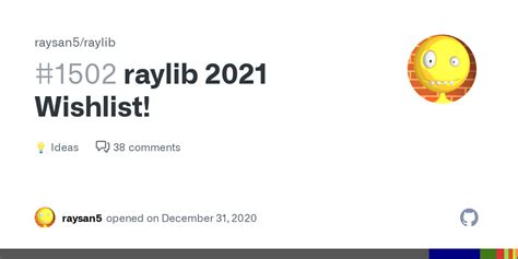 Raylib 2021 Wishlist · Raysan5 Raylib · Discussion 1502 · Github