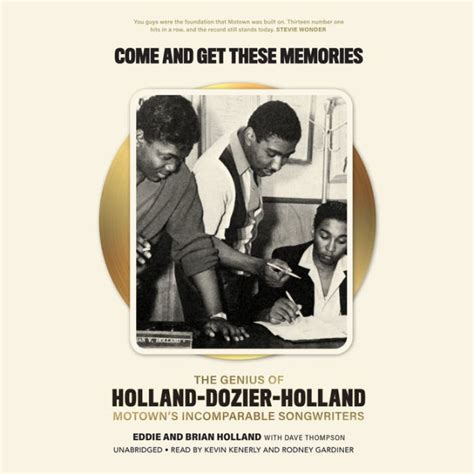 Come And Get These Memories The Genius Of Holland Dozier Holland