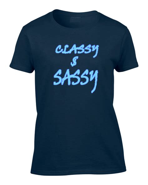 classy and sassy women s t shirt exprez
