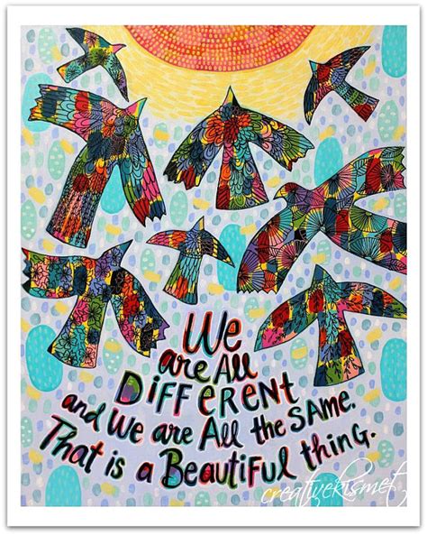 We Are All Different And We Are All The Same That Is The Beautiful