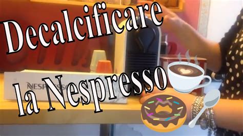 Come fare un caffè perfetto. DECALCIFICARE LA MACCHINA DEL CAFFE' DELLA NESPRESSO ...