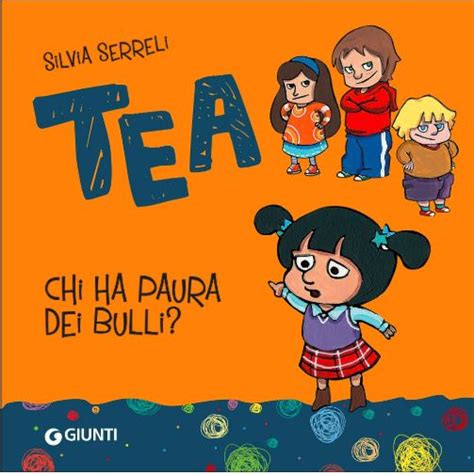 Libri Per Bambini E Bambine Chi Ha Paura Dei Bulli Tea Ediz