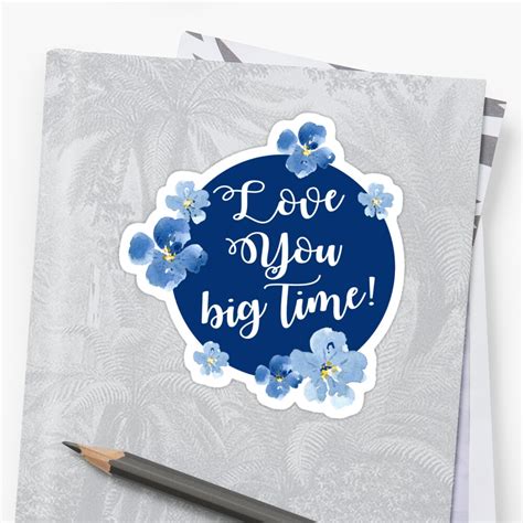 Little Blue Flowers ~ Love You Big Time Sticker Stickers By