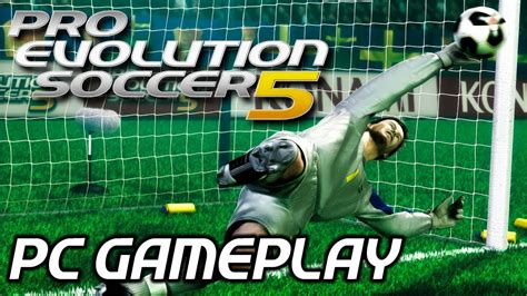 Pro Evolution Soccer 5 2005 Pc Gameplay Youtube