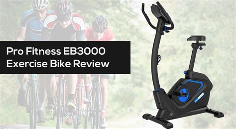 Pro Fitness Eb3000 Exercise Bike Review Gym Tech Review Reviews Of