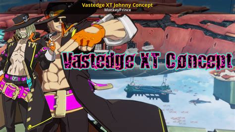 Vastedge Xt Johnny Concept Guilty Gear Strive Mods