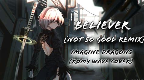 Nightcore Believer Imagine Dragons Romy Wave Cover Not So Good