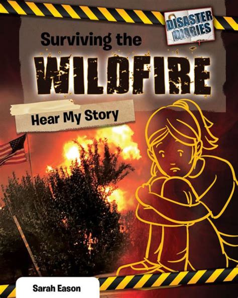 Surviving The Wildfire Hear My Story By Sarah Eason Paperback Barnes And Noble®