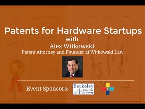 Patents For Hardware Startups Key Takeaways Youtube