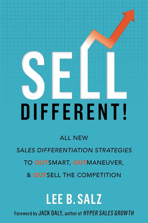 Sell Different!: All New Sales Differentiation Strategies to Outsmart