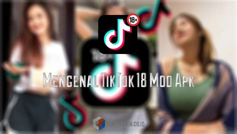 Tiktok 18 Plus Mod Apk Tanpa Sensor Terbaru 2023