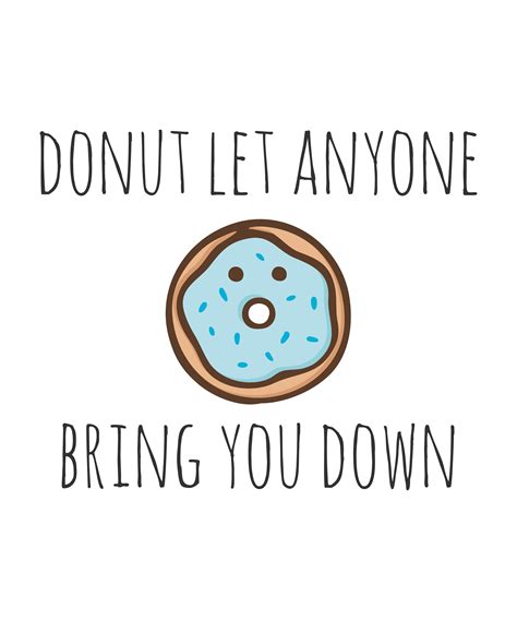 donut let anyone bring you down by myndfart funny food puns punny cards funny doodles