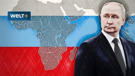 Wie Afrika Zu Putins Hinterhof Wurde Welt