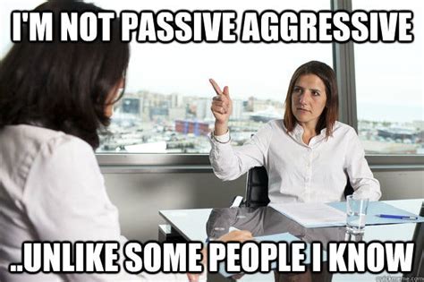 Passive Aggressive Much Meme Captions Beautiful