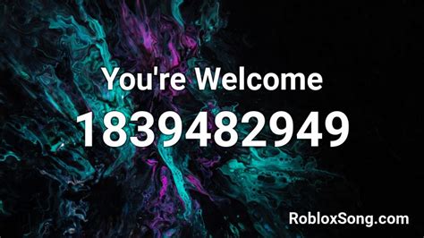 Youre Welcome Roblox Id Roblox Music Codes