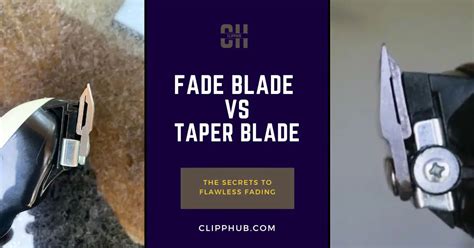 Fade Blade Vs Taper Blade The Secrets To Flawless Fades