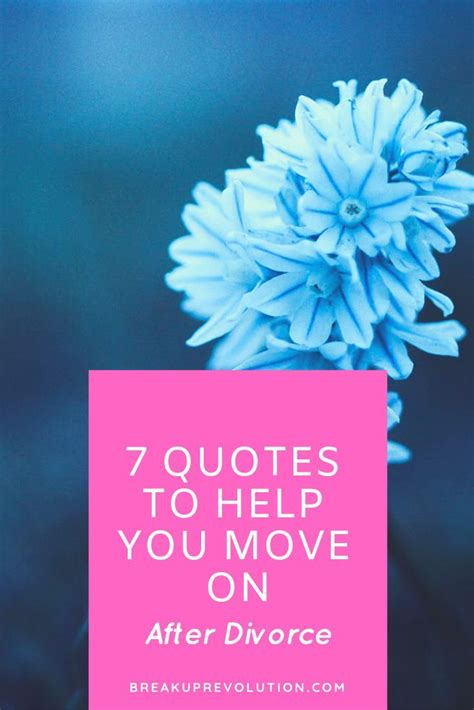 7 Quotes To Help You Move On After A Divorce Or Breakup Divorce Quotes